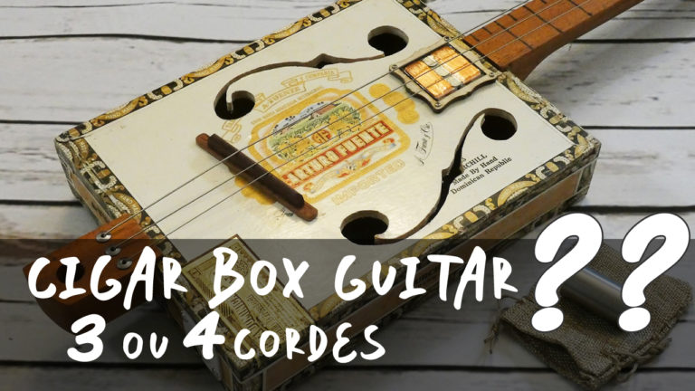 Cigar Box Guitar faq 1 – Alors vous êtes plus 3 ou 4 cordes ???