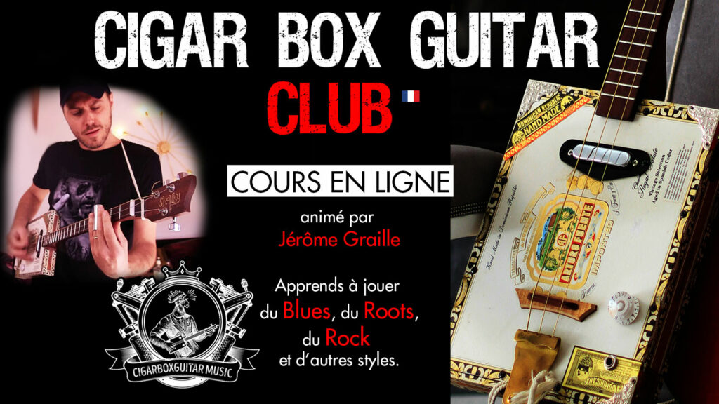 Cigar box guitar club pour apprendre à jouer de la cigar box guitare en ligne à son rythme ! de grand débutant à confirmé .
