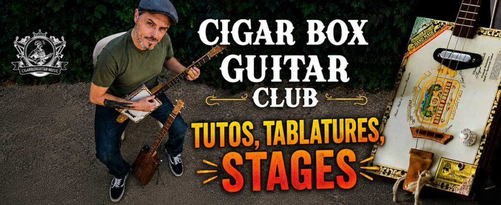 Cigar box guitar club, tutos, tablatures, stages pour apprendre à jouer.